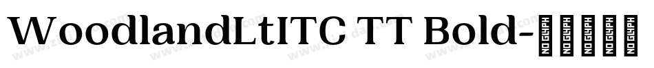WoodlandLtITC TT Bold字体转换